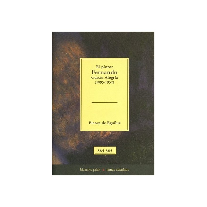 El Pintor Fernando García Alegría (1895-1952) (Primera edición)